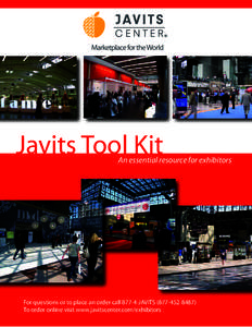 Javits Tool Kit  An essential resource for exhibitors For questions or to place an order call[removed]JAVITS[removed]To order online visit www.javitscenter.com/exhibitors