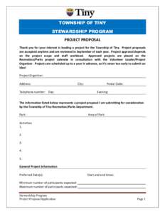TOWNSHIP OF TINY STEWARDSHIP PROGRAM PROJECT PROPOSAL Thank you for your interest in leading a project for the Township of Tiny. Project proposals are accepted anytime and are reviewed in September of each year. Project 