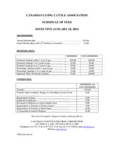 CANADIAN LUING CATTLE ASSOCIATION SCHEDULE OF FEES EFFECTIVE JANUARY 24, 2014 MEMBERSHIP: Annual Membership ……………………………………………………. $35.00 Junior Membership (until 18th birthday of m