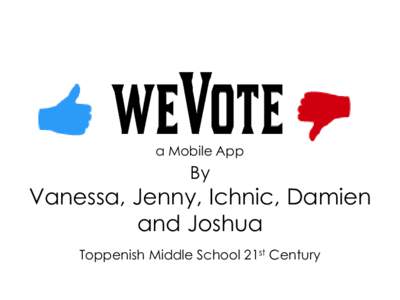 a Mobile App  By Vanessa, Jenny, Ichnic, Damien and Joshua