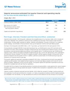 Imperial announces estimated first quarter financial and operating results For the three months ended March 31, 2014 Calgary, May 1, 2014 (millions of dollars, unless noted) Net income (U.S. GAAP)