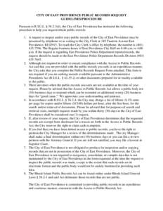 CITY OF EAST PROVIDENCE PUBLIC RECORDS REQUEST GUIDELINES/PROCEDURE Pursuant to R.I.G.L. § d), the City of East Providence has instituted the following procedure to help you request/obtain public records: 1. A re