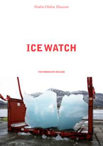 Studio Olafur Eliasson  ICE WATCH FOR IMMEDIATE RELEASE  INLAND ICE GONE ASTRAY