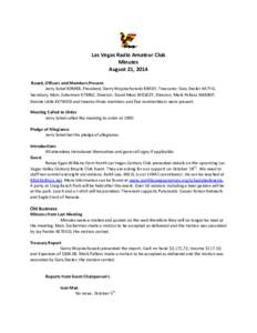 Las Vegas Radio Amateur Club Minutes August 21, 2014 Board, Officers and Members Present Jerry Sobel K0MBB, President; Gerry Wojciechowski K9ADY, Treasurer; Gary Desler AA7YO, Secretary; Marc Zukerman K7MNZ, Director; Da