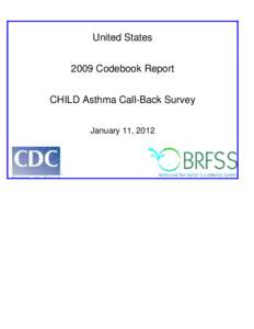 United States 2009 Codebook Report CHILD Asthma Call-Back Survey January 11, 2012  ASTHMA CALL-BACK SURVEY
