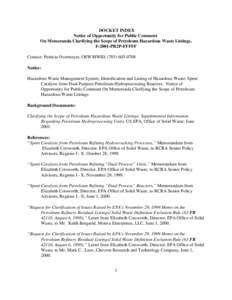 DOCKET INDEX Notice of Opportunity for Public Comment On Memoranda Clarifying the Scope of Petroleum Hazardous Waste Listings. F-2001-PR2P-FFFFF Contact: Patricia Overmeyer, OSW/HWID, ([removed]Notice: