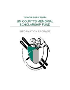 THE ALPINE CLUB OF CANADA  JIM COLPITTS MEMORIAL SCHOLARSHIP FUND INFORMATION PACKAGE