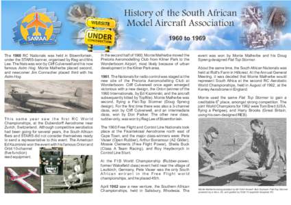 History of the South African Model Aircraft Association 1960 to 1969 The 1960 RC Nationals was held in Bloemfontein, under the STARS-banner, organised by Reg and Mrs Lee. The Nats was won by Cliff Culverwell and his now