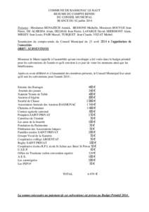 COMMUNE DE BASSIGNAC LE HAUT RESUME DU COMPTE RENDU DU CONSEIL MUNICIPAL SEANCE DU 02 juillet 2014 Présents : Mesdames BENAZECH Annick, BESSONE Michelle, Messieurs BOUYGE Jean Pierre, DE ALMEIDA Alain, DELMAS Jean Pierr