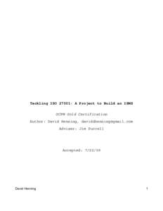 Tackling ISO 27001: A Project to Build an ISMS GCPM Gold Certification Author: David Henning, [removed] Adviser: Jim Purcell  Accepted: [removed]