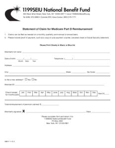 1199SEIU National Benefit Fund 330 West 42nd Street, New York, NY[removed] • www.1199SEIUBenefits.org Tel[removed] • Outside NYC Area Codes: ([removed]Statement of Claim for Medicare Part D Reimbursement