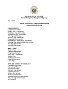 DEPARTMENT OF DEFENSE Hawaii Emergency Management Agency Aug. 7, 2014 LIST OF DESIGNATED SHELTERS BY COUNTY FOR HURRICANE ISELLE