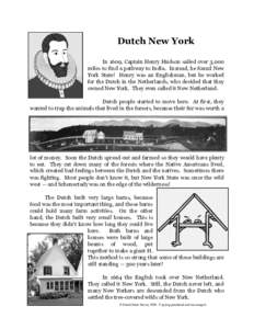 Dutch New York In 1609, Captain Henry Hudson sailed over 3,000 miles to find a pathway to India. Instead, he found New York State! Henry was an Englishman, but he worked for the Dutch in the Netherlands, who decided that