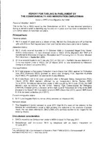 REPORT FOR TABLING IN PARLIAMENT BY THE COMMONWEALTH AND IMMIGRATION OMBUDSMAN Under s 4860 of the Migration Act 1958 Personal identifier: [removed]This is the first s 4860 report by the Ombudsman on Mr X. He was detained