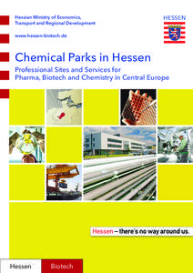 Hessian Ministry of Economics, Transport and Regional Development www.hessen-biotech.de Chemical Parks in Hessen Professional Sites and Services for