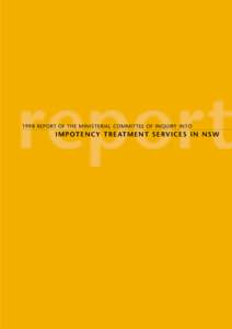 1998 REPORT OF THE MINISTERIAL COMMITTEE OF INQUIRY INTO  I M P O T E N C Y T R E AT M E N T S E RV I C E S I N N S W Contents of report of Committee of Inquiry into Impotency Treatment Services