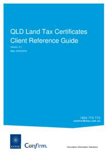 QLD Land Tax Certificates Client Reference Guide Version: 2.1 Date: [removed][removed]