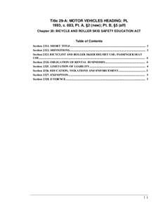 Title 29-A: MOTOR VEHICLES HEADING: PL 1993, c. 683, Pt. A, §2 (new); Pt. B, §5 (aff) Chapter 20: BICYCLE AND ROLLER SKIS SAFETY EDUCATION ACT Table of Contents Section[removed]SHORT TITLE................................