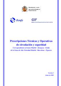 Prescripciones Técnicas y Operativas de circulación y seguridad Correspondientes al tramo Madrid - Zaragoza - Lleida de la Línea de Alta Velocidad Madrid - Barcelona - Figueres  Versión 2