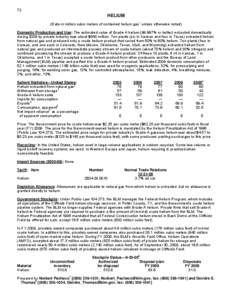 72  HELIUM (Data in million cubic meters of contained helium gas1 unless otherwise noted) Domestic Production and Use: The estimated value of Grade-A helium[removed]% or better) extracted domestically during 2009 by priva