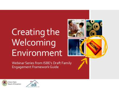 Creating the Welcoming Environment Webinar Series from ISBE’s Draft Family Engagement Framework Guide