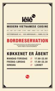 MODERN VIETNAMESE CUISINE SALT // SØDT // SURT // STÆRKT // BITTERT // FRISKT // SPRØDT // STEGT // KOGT // GRILLET VESTERBROGADEKØBENHAVN V // WWW.LELE.DK  BORDRESERVATION