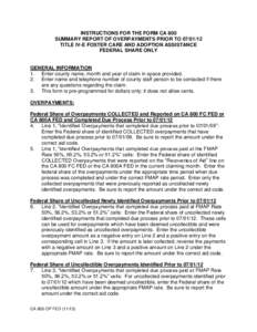 INSTRUCTIONS FOR THE FORM CA 800 SUMMARY REPORT OF OVERPAYMENTS PRIOR TOTITLE IV-E FOSTER CARE AND ADOPTION ASSISTANCE FEDERAL SHARE ONLY  GENERAL INFORMATION