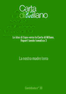 Le idee di Expo verso la Carta di Milano, Report tavolo tematico 3 La nostra madre terra  Contributo n° 30