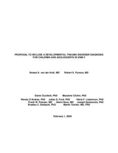 PROPOSAL TO INCLUDE A DEVELOPMENTAL TRAUMA DISORDER DIAGNOSIS FOR CHILDREN AND ADOLESCENTS IN DSM-V Bessel A. van der Kolk, MD  Dante Cicchetti, PhD