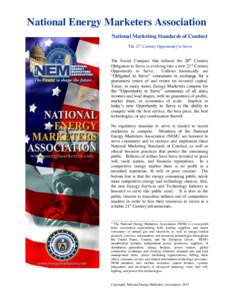 National Energy Marketers Association National Marketing Standards of Conduct The 21st Century Opportunity to Serve The Social Compact that defined the 20th Century Obligation to Serve is evolving into a new 21st Century