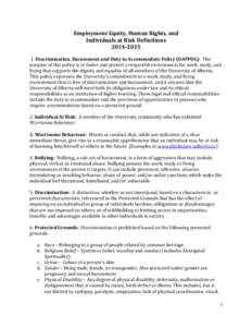 Employment Equity, Human Rights, and Individuals at Risk Definitions[removed]Discrimination, Harassment and Duty to Accommodate Policy (UAPPOL): The purpose of this policy is to foster and protect a respectful envir