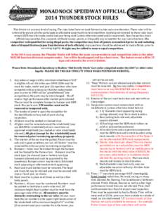 MONADNOCK SPEEDWAY OFFICIAL 2014 THUNDER STOCK RULES This division is an entry level of racing. The rules listed have cost and fairness as the main consideration. These rules will be enforced to ensure all who participat