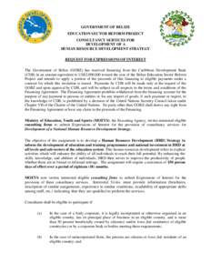 GOVERNMENT OF BELIZE EDUCATION SECTOR REFORM PROJECT CONSULTANCY SERVICES FOR DEVELOPMENT OF A HUMAN RESOURCE DEVELOPMENT STRATEGY REQUEST FOR EXPRESSIONS OF INTEREST