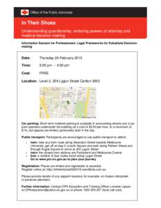 In Their Shoes Understanding guardianship, enduring powers of attorney and medical decision-making Information Session for Professionals: Legal Frameworks for Substitute Decisionmaking  Date: