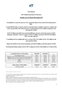 Press Release RCS MediaGroup Board of Directors Results as at 31 March 2015 approved3  Consolidated revenue decreases by 2.4%, primarily linked to the trend of advertising sales in