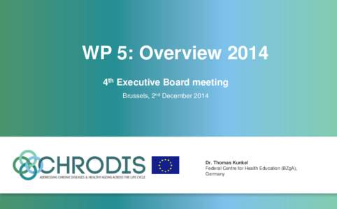 WP 5: Overview 2014 4th Executive Board meeting Brussels, 2nd December 2014 Dr. Thomas Kunkel Federal Centre for Health Education (BZgA),