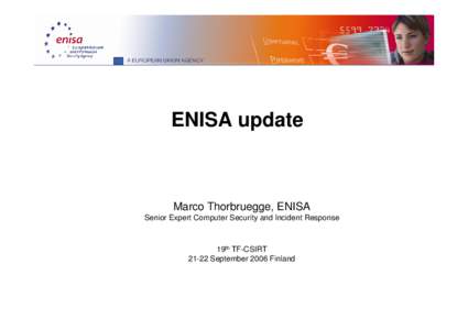 ENISA update  Marco Thorbruegge, ENISA Senior Expert Computer Security and Incident Response  19th TF-CSIRT