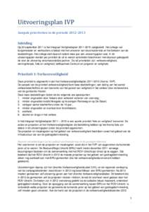 Uitvoeringsplan IVP Aanpak prioriteiten in de periodeInleiding Op 20 september 2011 is het Integraal Veiligheidsplanvastgesteld. Het college van burgemeester en wethouders is belast met het uitvoere