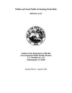 Public and Semi-Public Swimming Pools Rule 410 IAC[removed]Indiana State Department of Health Environmental Public Health Division 2 N. Meridian St., 5-E