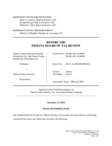 REPRESENTATIVES FOR PETITIONER: Brent A. Auberry, Baker & Daniels, LLP Donald Morgan, Baker & Daniels, LLP Michael P. Allen, Baker & Daniels, LLP REPRESENTATIVES FOR RESPONDENT: Marilyn S. Meighen, Meighen & Associates, 