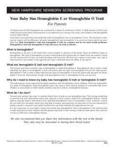 NEW HAMPSHIRE NEWBORN SCREENING PROGRAM  Your Baby Has Hemoglobin E or Hemoglobin O Trait For Parents All infants born in New Hampshire are screened for a panel of conditions at birth. A small amount of blood was collect