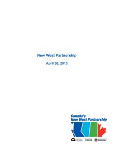 New West Partnership April 30, 2010 NEW WEST PARTNERSHIP  The Provinces of British Columbia, Alberta and Saskatchewan hereby enter into