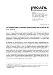 Frankfurt, JuneThe planned reform of the Dublin system: Humanitarian flexibilities are to be removed Over the course of 2015 an ever-growing number of people were declaring the Dublin system a failure. In a speech