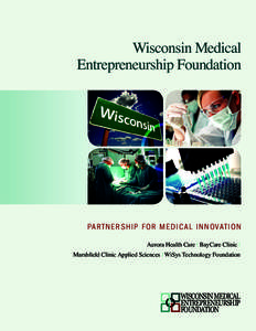 Wisconsin Medical Entrepreneurship Foundation Partnershi p for Medical Innovation Aurora Health Care l BayCare Clinic l