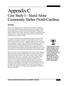 Appendix C Case Study I – Stand-Alone Community Shelter (North Carolina) Overview The severe flooding in the state of North Carolina produced by Hurricane Floyd caused substantial property damage leaving many residents