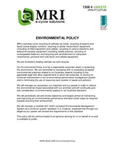 ENVIRONMENTAL POLICY MRI’s activities cover recycling of cathode ray tubes, recycling of plasma and liquid crystal display monitors, recycling of power transmission equipment (including oil filled equipment and cables)