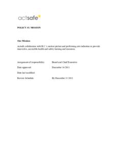 POLICY #1: MISSION  Our Mission: Actsafe collaborates with B.C.’s motion picture and performing arts industries to provide innovative, accessible health and safety training and resources.