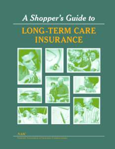 A Shopper’s Guide to LONG -TERM CARE INSUR ANCE NAIC National Association of Insurance Commissioners