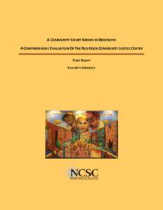 A COMMUNITY COURT GROWS IN BROOKLYN: A COMPREHENSIVE EVALUATION OF THE RED HOOK COMMUNITY JUSTICE CENTER Final Report Executive Summary  Authors: