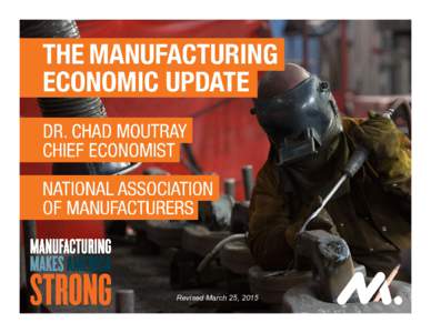 Microsoft PowerPoint - NAM_Chad Moutray Manufacturing Briefing_3pptx